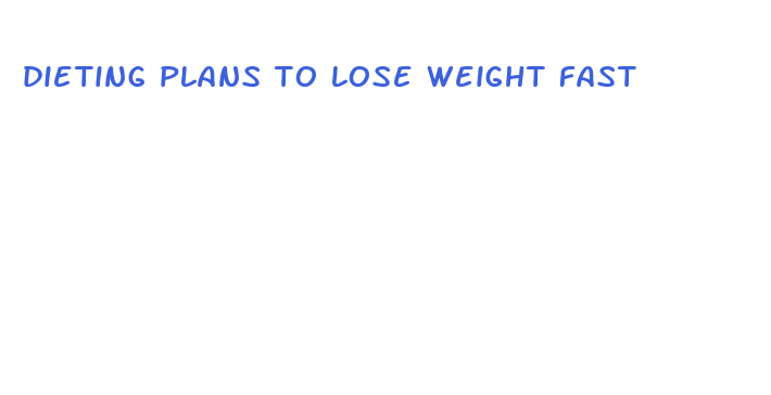 dieting plans to lose weight fast