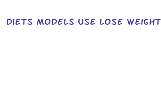 diets models use lose weight fast