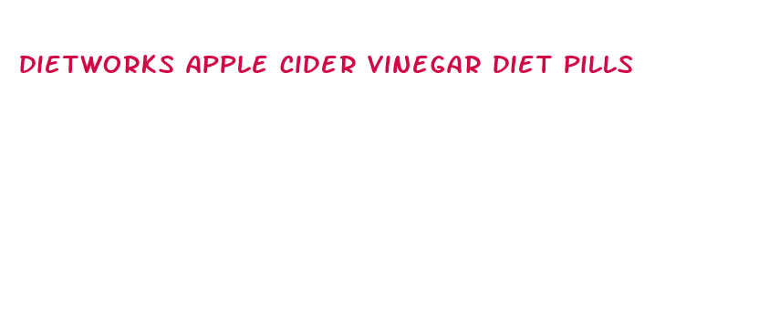 dietworks apple cider vinegar diet pills