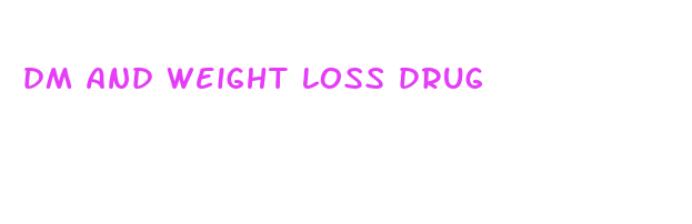 dm and weight loss drug