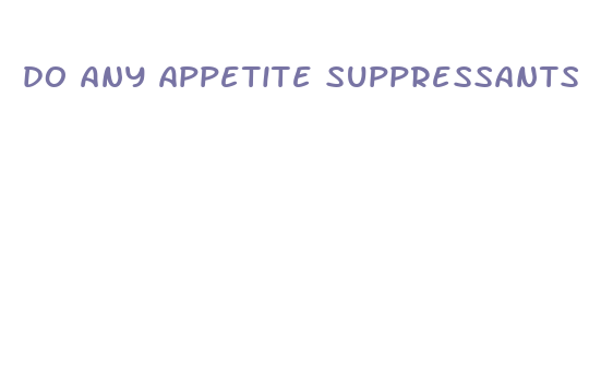 do any appetite suppressants really work