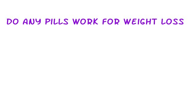 do any pills work for weight loss