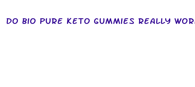 do bio pure keto gummies really work