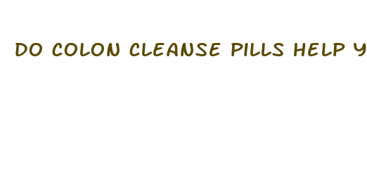 do colon cleanse pills help you lose weight