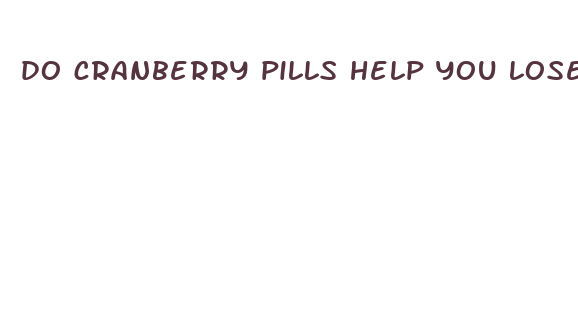 do cranberry pills help you lose weight