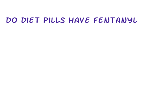 do diet pills have fentanyl