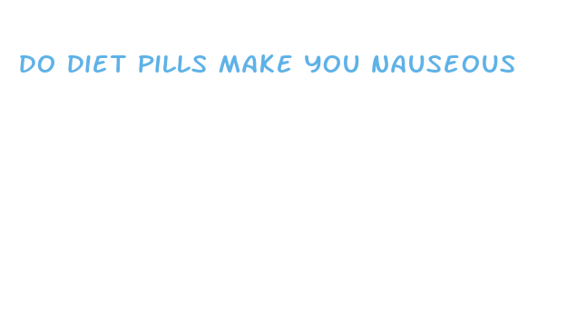 do diet pills make you nauseous