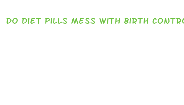 do diet pills mess with birth control