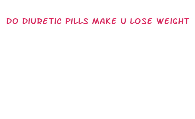 do diuretic pills make u lose weight