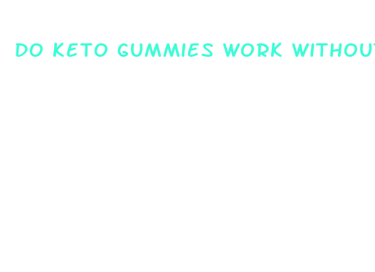 do keto gummies work without dieting