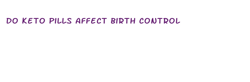 do keto pills affect birth control