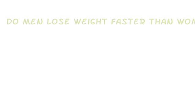 do men lose weight faster than women reddit