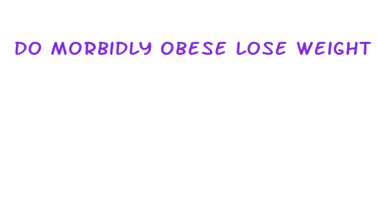 do morbidly obese lose weight faster