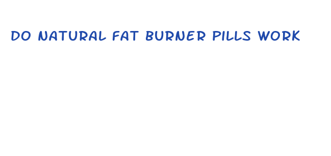 do natural fat burner pills work