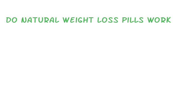 do natural weight loss pills work