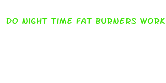 do night time fat burners work