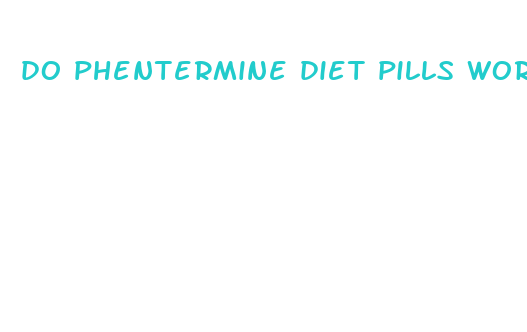 do phentermine diet pills work