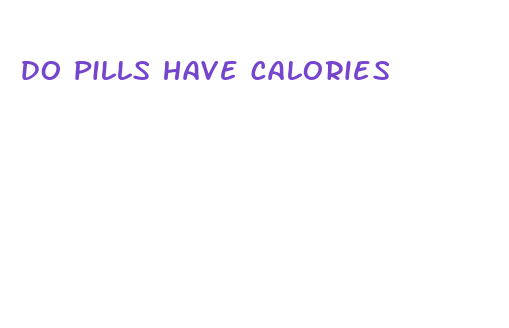 do pills have calories