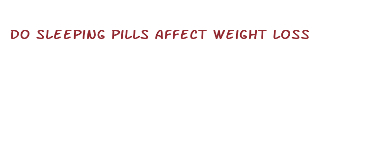 do sleeping pills affect weight loss