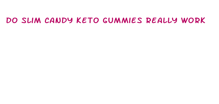 do slim candy keto gummies really work