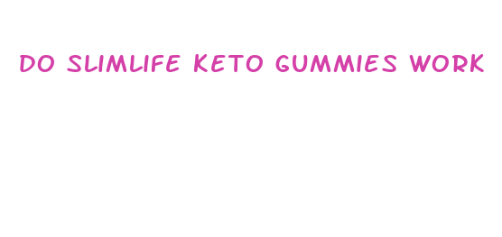 do slimlife keto gummies work