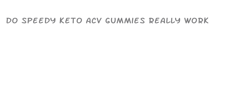 do speedy keto acv gummies really work