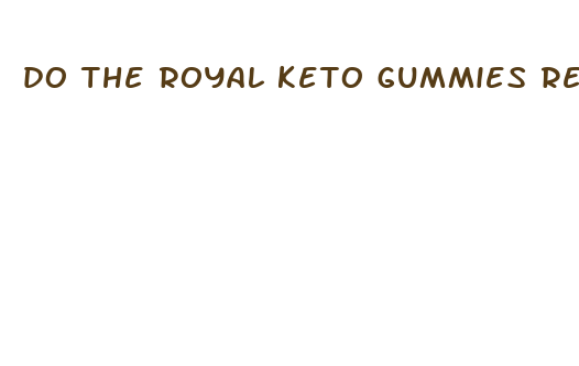 do the royal keto gummies really work