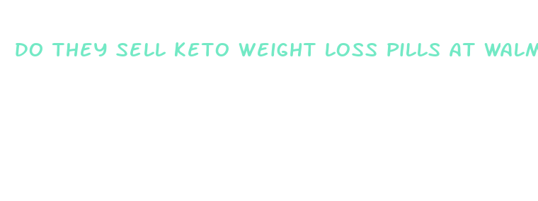 do they sell keto weight loss pills at walmart