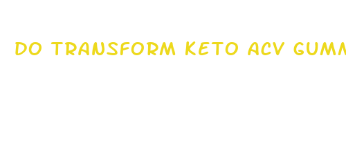 do transform keto acv gummies work