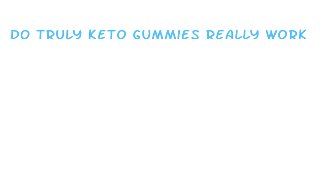 do truly keto gummies really work