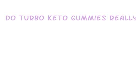 do turbo keto gummies really work