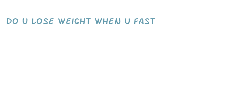 do u lose weight when u fast