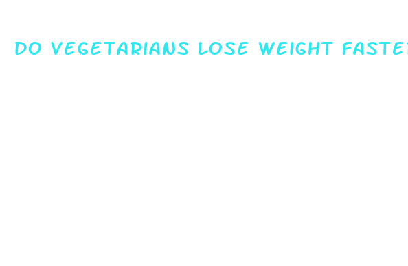 do vegetarians lose weight faster