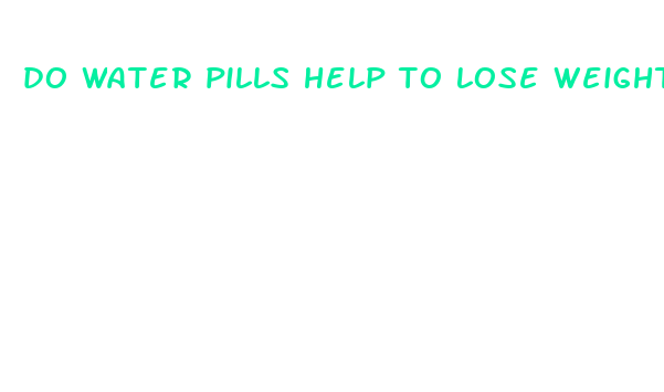 do water pills help to lose weight