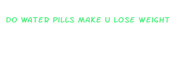 do water pills make u lose weight