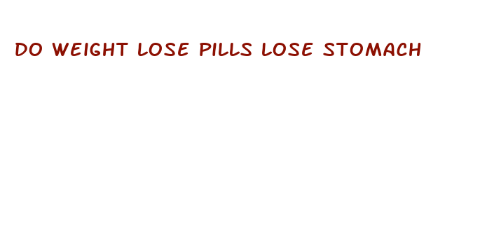 do weight lose pills lose stomach