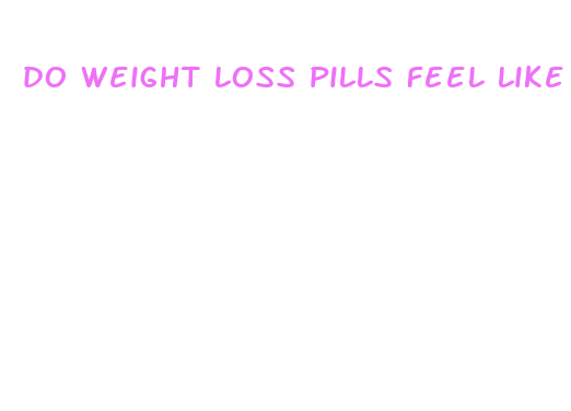 do weight loss pills feel like adhd meds