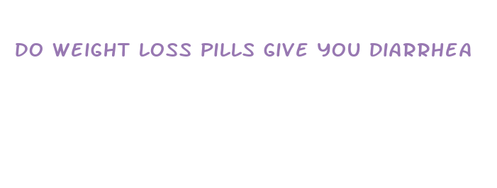 do weight loss pills give you diarrhea