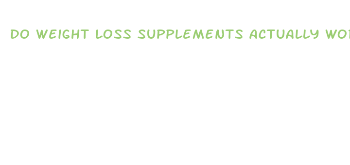 do weight loss supplements actually work