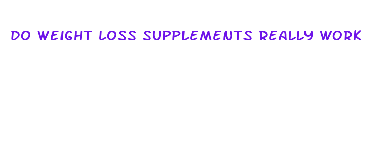 do weight loss supplements really work