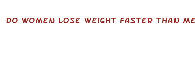 do women lose weight faster than men