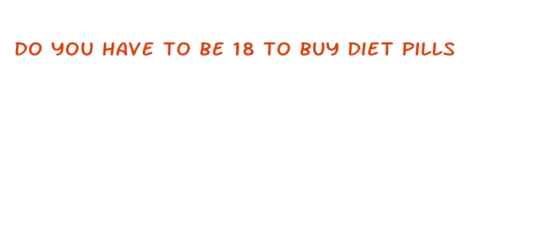 do you have to be 18 to buy diet pills