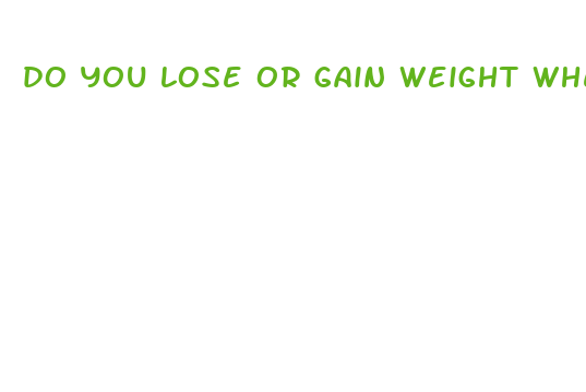 do you lose or gain weight when fasting