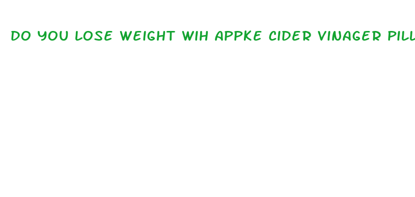 do you lose weight wih appke cider vinager pills