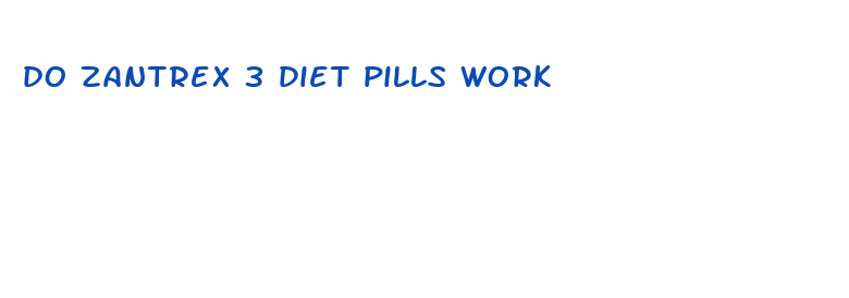 do zantrex 3 diet pills work