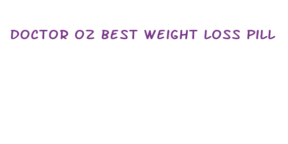 doctor oz best weight loss pill