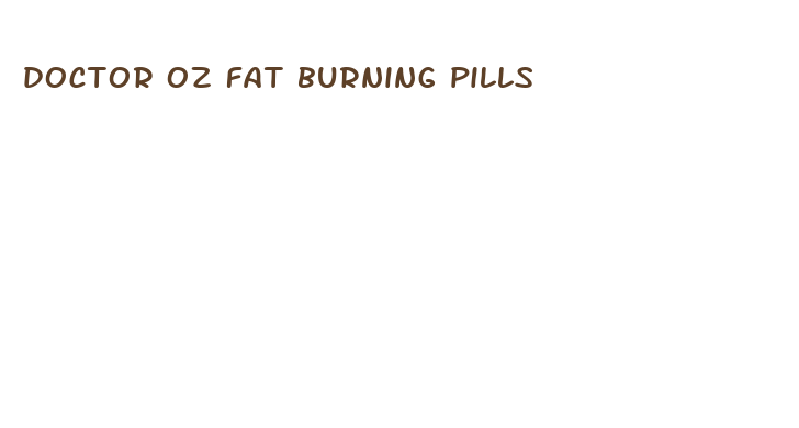 doctor oz fat burning pills