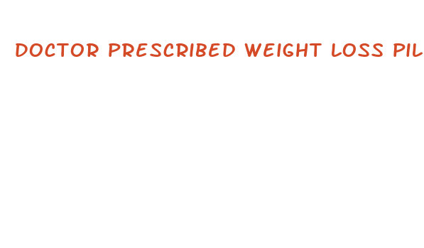 doctor prescribed weight loss pill for extreme cases