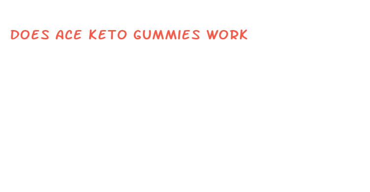 does ace keto gummies work