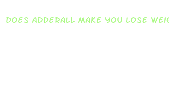 does adderall make you lose weight faster